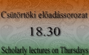 A csütörtöki előadássorozat márciusi programja (2018) / Scholarly lectures on Thursdays in March, 2018