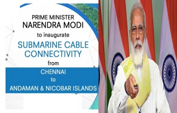 Prime Minister Shri Narendra Modi  inaugurates submarine cable connectivity to Andaman & Nicobar Islands 