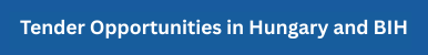 Tender Opportunities in Hungary and BIH